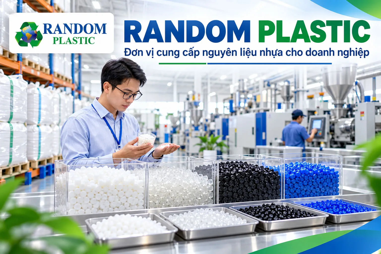 Random Plastic cung cấp nguyên liệu nhựa phục vụ nhu cầu sản xuất của doanh nghiệp