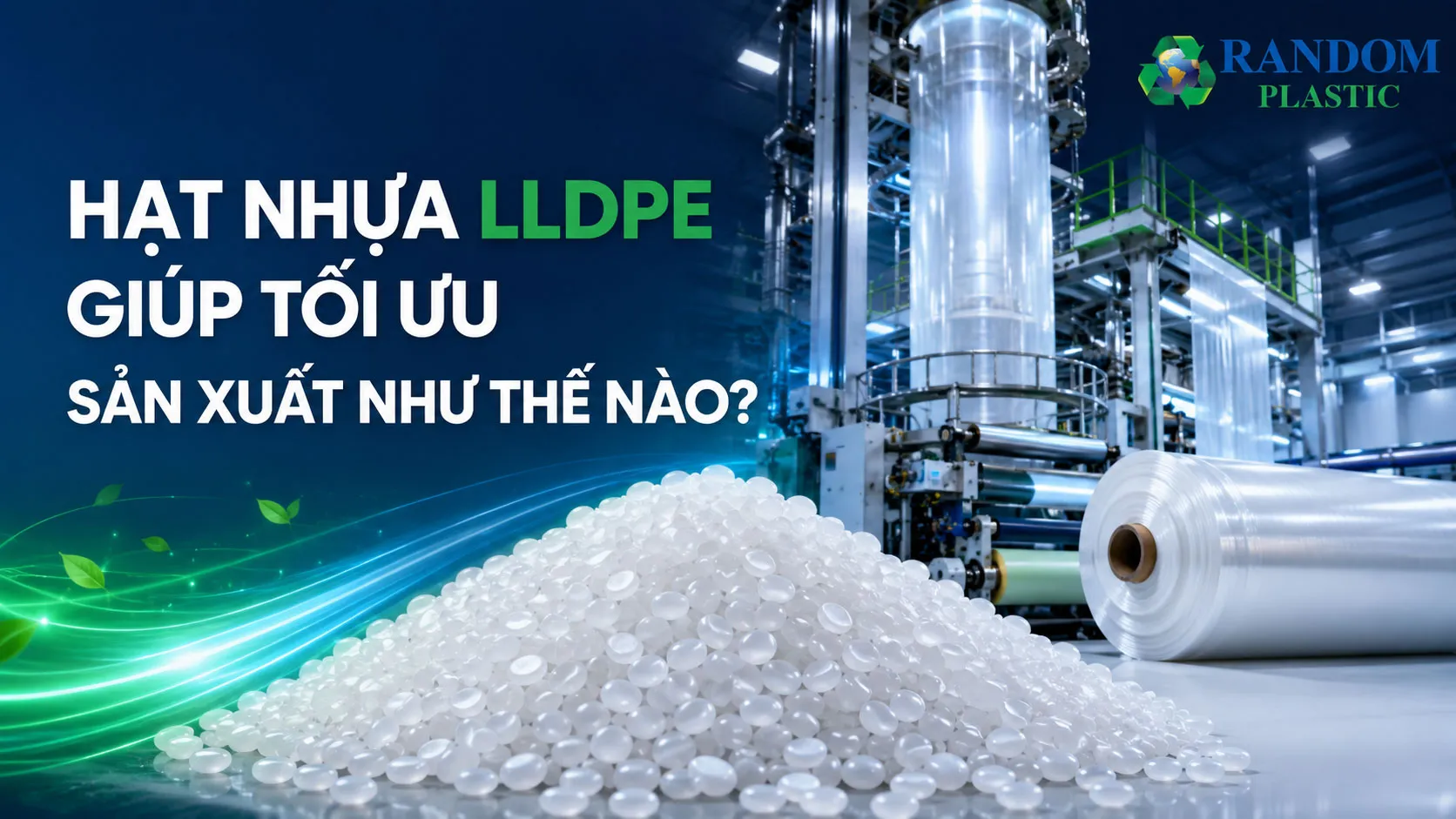 Hạt nhựa LLDPE giúp tối ưu sản xuất.