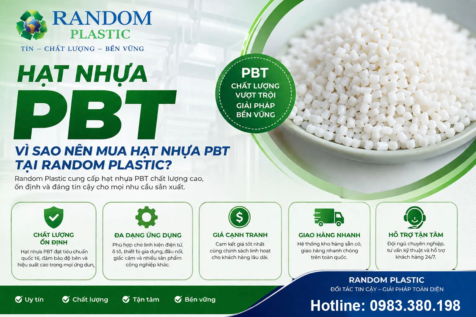 Random Plastic là đơn vị chuyên cung cấp hạt nhựa nguyên sinh PBT chất lượng cao, đáp ứng nhu cầu của nhiều doanh nghiệp sản xuất trên toàn quốc.