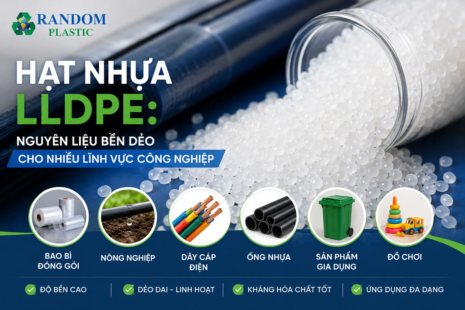 Hạt nhựa LLDPE: Nguyên liệu bền dẻo cho nhiều lĩnh vực công nghiệp