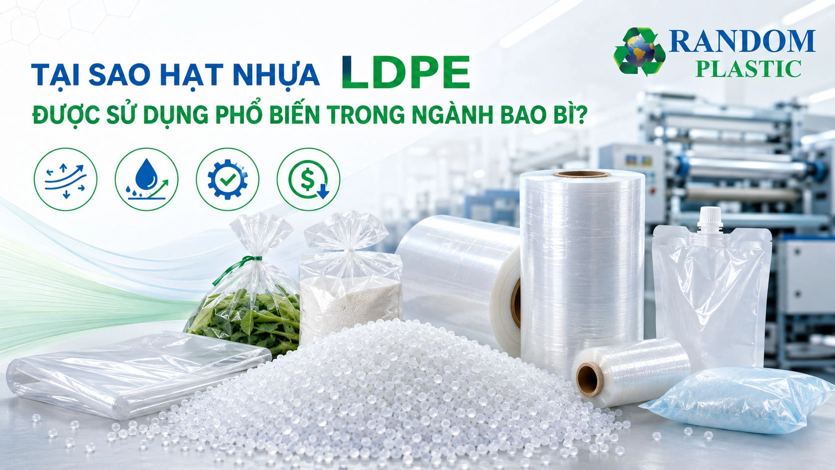 Tại sao hạt nhựa LDPE được sử dụng phổ biến trong ngành bao bì?