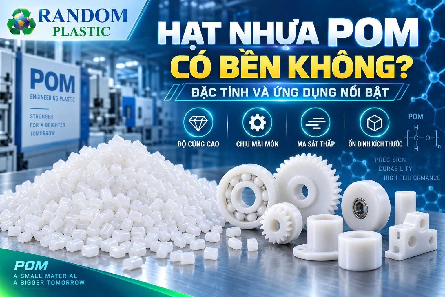 Hạt nhựa POM có bền không? Đặc tính và ứng dụng nổi bật