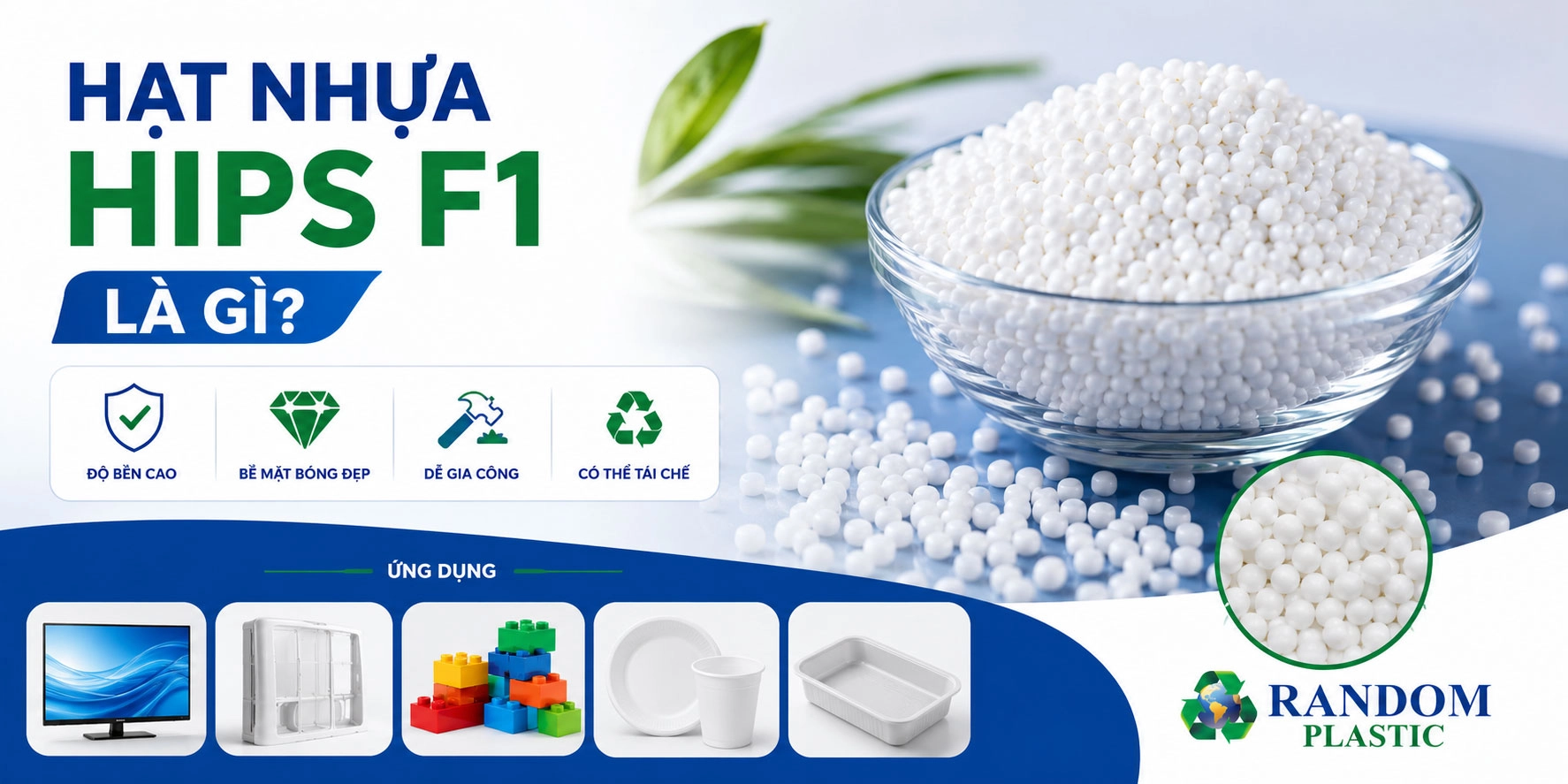 Hạt nhựa HIPS F1 là gì? Đặc điểm & ứng dụng thực tế